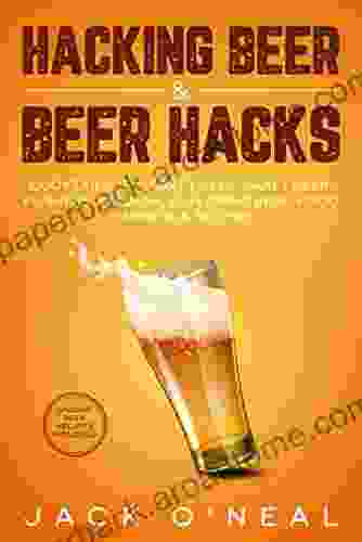 Hacking Beer Beer Hacks : Cocktails IPA Craft Beer Draft Beer Pilsners Belgium Flavoring Beer Food Pairings Recipes