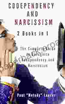 CODEPENDENCY AND NARCISSISM 2 in 1: The Complete Guide to Recognize Codependency and Narcissism