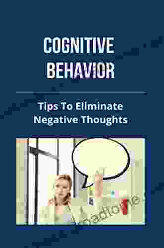 Cognitive Behavior: Tips To Eliminate Negative Thoughts