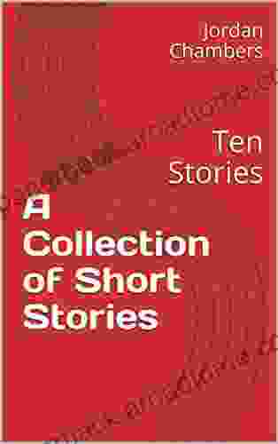 A Collection of Short Stories: Ten Stories