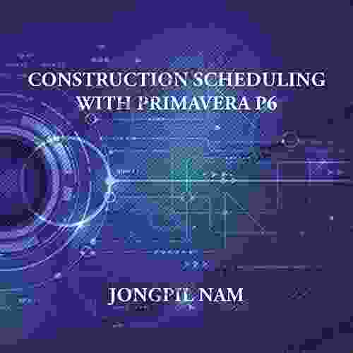 Construction Scheduling With Primavera P6