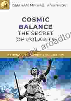 Cosmic Balance: The Secret of Polarity (Izvor Collection)