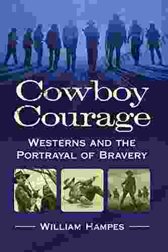 Cowboy Courage: Westerns And The Portrayal Of Bravery