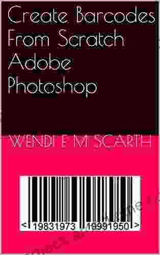 Create Barcodes From Scratch Adobe Photoshop (Adobe Photoshop Made Easy by Wendi E M Scarth 12)