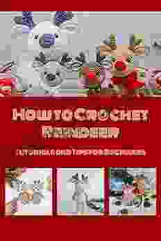 How To Crochet Reindeer: Tutorials And Tips For Beginners