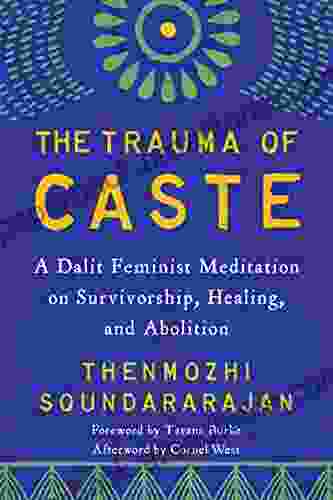 The Trauma Of Caste: A Dalit Feminist Meditation On Survivorship Healing And Abolition