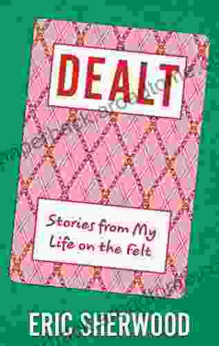 Dealt: Stories From My Life On The Felt