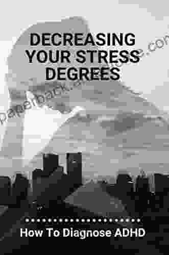 Decreasing Your Stress Degrees: How To Diagnose ADHD