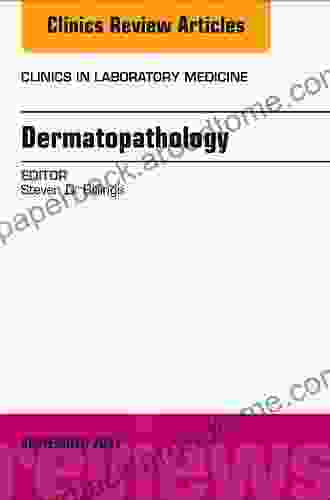 Dermatopathology An Issue of Clinics in Laboratory Medicine (The Clinics: Internal Medicine 37)