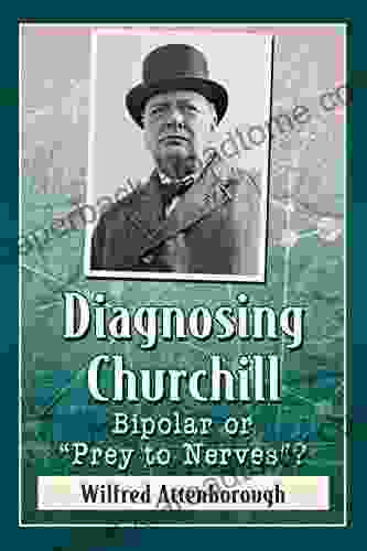 Diagnosing Churchill: Bipolar or Prey to Nerves ?