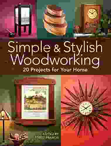 Simple Stylish Woodworking: 20 Projects for Your Home