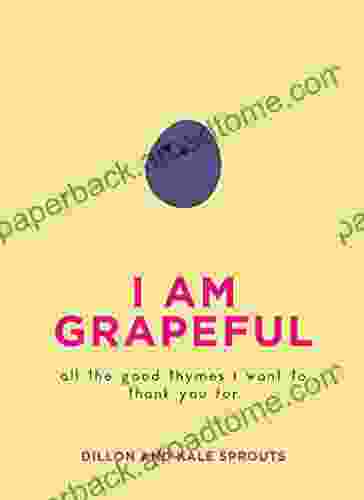 I Am Grapeful: All the Good Thymes I Want to Thank You For