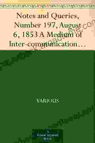 Notes and Queries Number 197 August 6 1853 A Medium of Inter communication for Literary Men Artists Antiquaries Genealogists etc