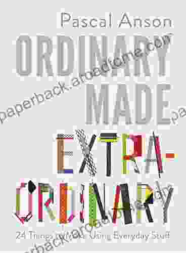 Ordinary Made Extraordinary