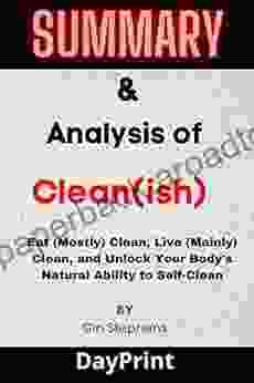 Summary Analysis Of Clean(ish): Eat (Mostly) Clean Live (Mainly) Clean And Unlock Your Body S Natural Ability To Self Clean BY Gin Stephens