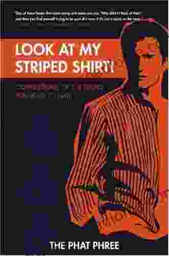 Look at My Striped Shirt : Confessions of the People You Love to Hate