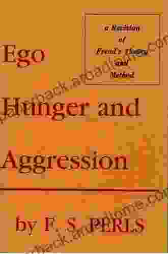 Ego Hunger and Aggression: A Revision of Freud s Theory and Method