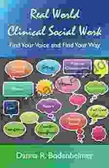 Real World Clinical Social Work: Find Your Voice And Find Your Way