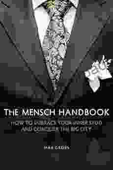 The Mensch Handbook: How To Embrace Your Inner Stud And Conquer The Big City