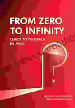 From Zero to Infinity Learn to Program in Java