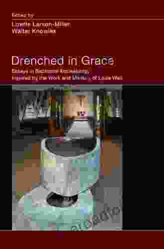 Drenched in Grace: Essays in Baptismal Ecclesiology Inspired by the Work and Ministry of Louis Weil