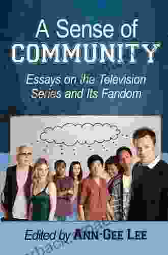 A Sense Of Community: Essays On The Television And Its Fandom