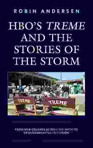 HBO S Treme And The Stories Of The Storm: From New Orleans As Disaster Myth To Groundbreaking Television