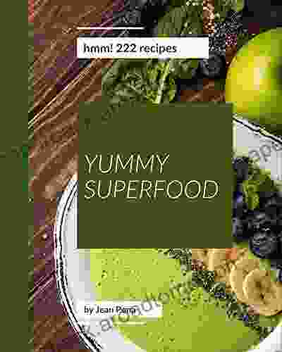 Hmm 222 Yummy Superfood Recipes: Explore Yummy Superfood Cookbook NOW