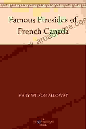 Famous Firesides of French Canada