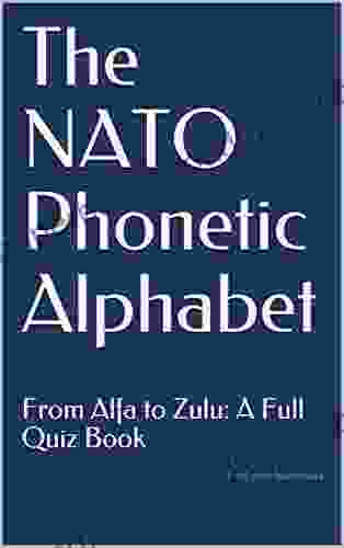 The NATO Phonetic Alphabet: From Alfa To Zulu: A Full Quiz