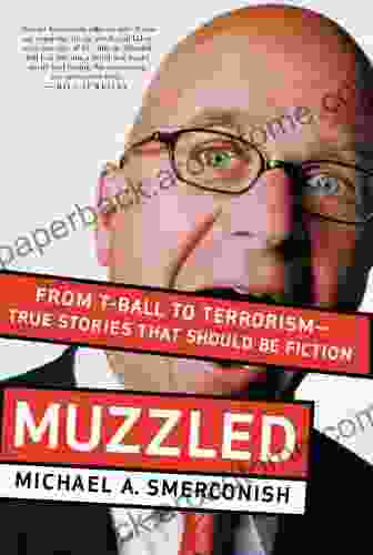 Muzzled: From T Ball To Terrorism True Stories That Should Be Fiction