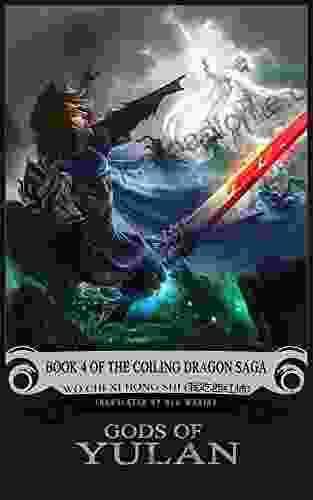 Gods Of Yulan: 4 Of The Coiling Dragon Saga