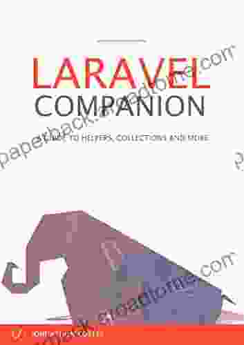 Laravel Companion: A Guide To Helpers Collections And More