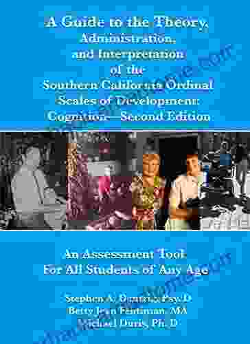 A Guide to the Theory Administration and Interpretation of the Southern California Scales of Development Scales of Cognition Second Edition