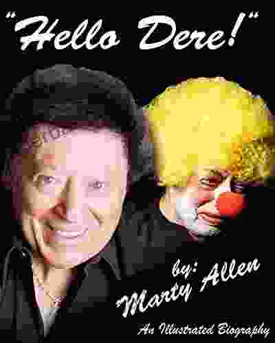 Hello Dere : An Illustrated Biography By Marty Allen