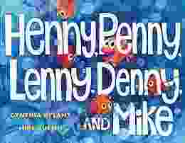 Henny Penny Lenny Denny And Mike