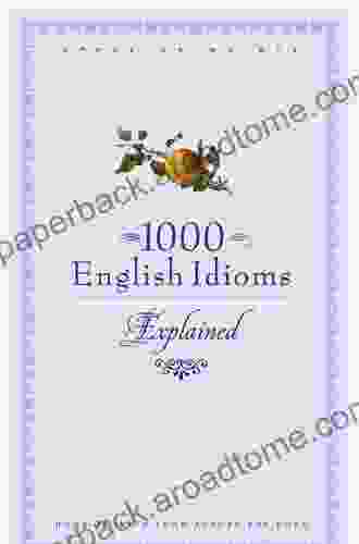 1000 English Idioms: Home Grown And From Across The Pond (English Language)