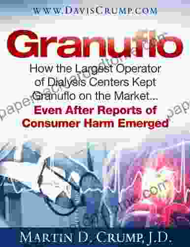 GranuFlo: How The Largest Operator Of Dialysis Centers Kept GranuFlo On The Market Even After Reports Of Consumer Harm Emerged