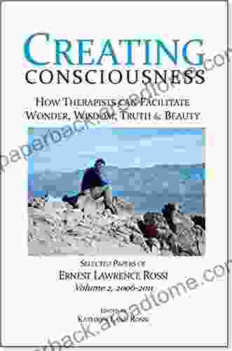 Creating Consciousness: How Therapists Can Facilitate Wonder Wisdom Truth Beauty