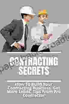 Contracting Secrets: How To Build Your Contracting Business Get More Leads Tips From Pro Contractor