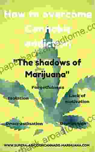 How To Overcome Cannabis Addiction: The Shadows Of Marijuana