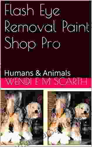 Flash Eye Removal Paint Shop Pro: Humans Animals (Paint Shop Pro Made Easy By Wendi E M Scarth 49)