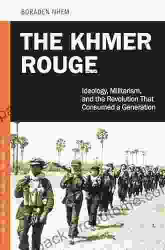 The Khmer Rouge: Ideology Militarism And The Revolution That Consumed A Generation (Praeger Security International)