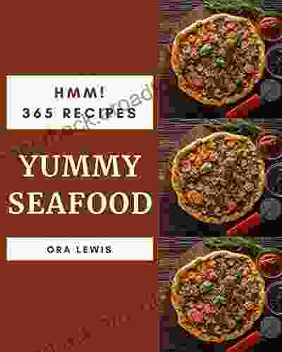 Hmm 365 Yummy Seafood Recipes: Everything You Need In One Yummy Seafood Cookbook