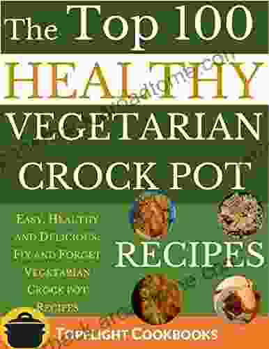 Vegetarian Crock Pot Recipes (vegetarian Slow Cooker Crockpot Recipes Slow Cooker Revolution Crock Pot Vegetarian Cookbook Vegan Diet For Beginners For Beginners) (Cooking Recipes 8)