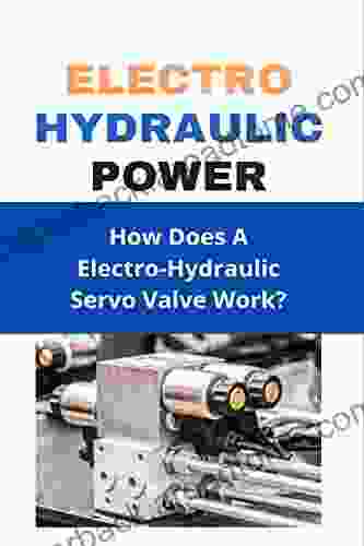 Electro Hydraulic Power: How Does A Electro Hydraulic Servo Valve Work?: Hydraulic System Design