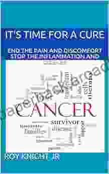 It S Time For A Cure: End The Pain And Discomfort Stop The Inflammation And Disease