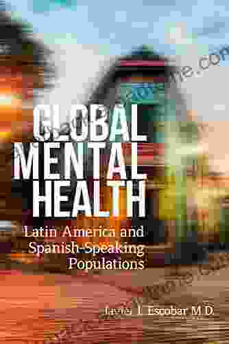 Global Mental Health: Latin America And Spanish Speaking Populations (Rutgers Global Health)