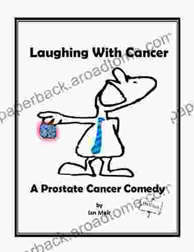 Laughing With Cancer: A Prostate Cancer Comedy