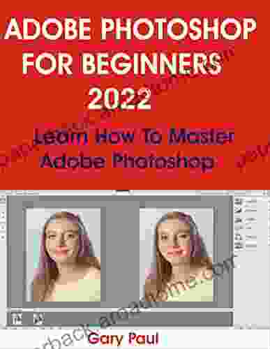 ADOBE PHOTOSHOP FOR BEGINNERS 2024: Learn How To Master Adobe Photoshop